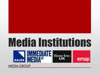 Media Institutions 
 