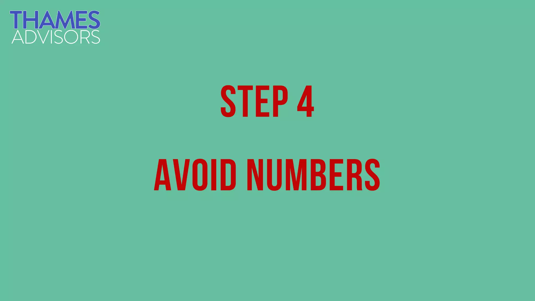 Step 4
Avoid numbers
 