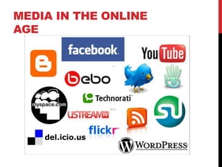 MEDIA IN THE ONLINE 
AGE 
 
