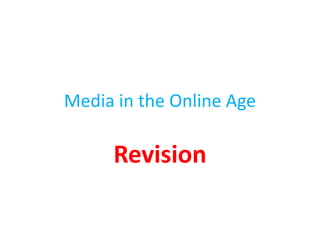 Media in the Online Age Revision 