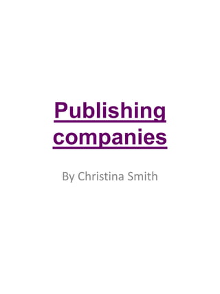 Publishing
companies
By Christina Smith
 
