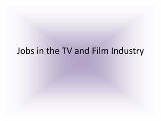 Jobs in the TV and Film Industry
 