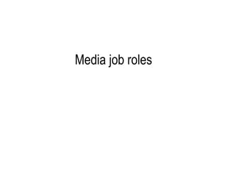 Media job roles
 