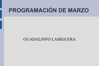 PROGRAMACIÓN DE MARZO  GUADALINFO LAHIGUERA 