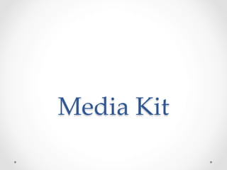 Media  Kit	
 