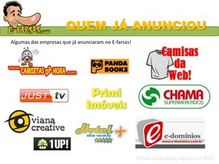 QUEM JÁ ANUNCIOU
Algumas das empresas que já anunciaram no E-farsas!
Última atualização: Agosto de 2017
 