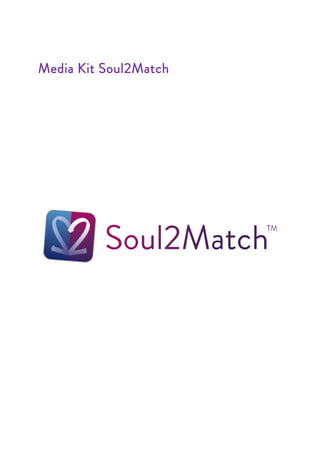 Media Kit Soul2Match
 