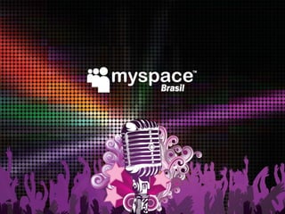 Sobre o MySpace Brasil