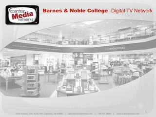 Barnes & Noble College Digital TV Network




                                      1
 