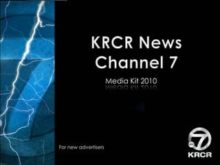 KRCR News Channel 7 Media Kit 2010 For new advertisers 