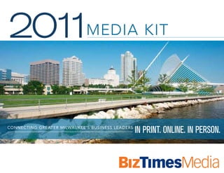 201 Media Kit
   1

ConneC ting gre ater Milwaukee's business le aders
                                                     In PrInt. OnlIne. In PersOn.
 