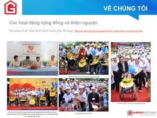 VỀ CHÚNG TÔI 
Các hoạt động cộng đồng và thiện nguyện 
Chương trình "Gia đình sánh bước yêu thương" http://sanhbuocyeuthuong.giadinhonline.vn/gioi-thieu-chuong-trinh.html 
 