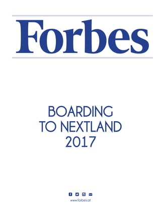 BOARDING
TO NEXTLAND
2017
   
www.forbes.at
 