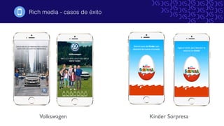 Rich media - casos de éxito!
Volkswagen Kinder Sorpresa
 