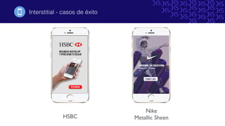 Interstitial - casos de éxito!
HSBC
Nike
Metallic Sheen
 
