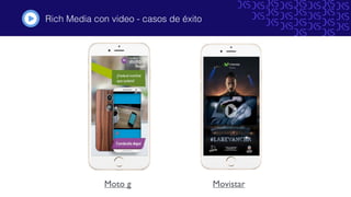 Rich Media con video - casos de éxito
Moto g Movistar
#
 