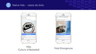 Native Ads - casos de éxito!
Nike
Culture of Basketball
Vittal Emergencias
 