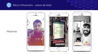 Micro-inﬂuencers - casos de éxito!
Historias
 