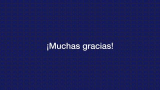 ¡Muchas gracias!
 