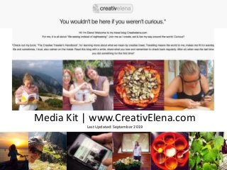 Media Kit | www.CreativElena.com
Last Updated: September 2019
 