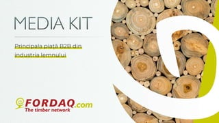 Publicitate pe Fordaq.com - Media Kit 2024 - Română