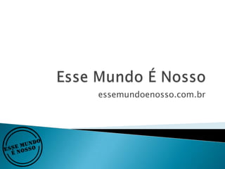 essemundoenosso.com.br
 