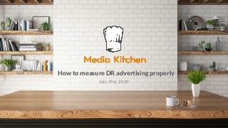 July 31st, 2020
How to measure DR advertising properly
 