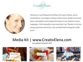 Media Kit | www.CreativElena.com
Last updated: December 2023
 