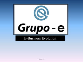 Grupo - E E-Business Evolution 