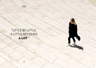 “LITTLE BY LITTLE,
A LITTLE BECOMES
A LOT ”
T H E
I N F L U E N C E
R E V I E W
18
 