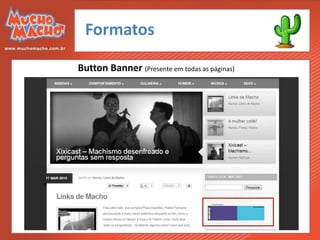 Formatos

Button Banner (Presente em todas as páginas)
 
