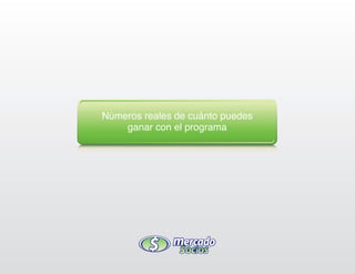 Números reales de cuánto puedes
    ganar con el programa
 