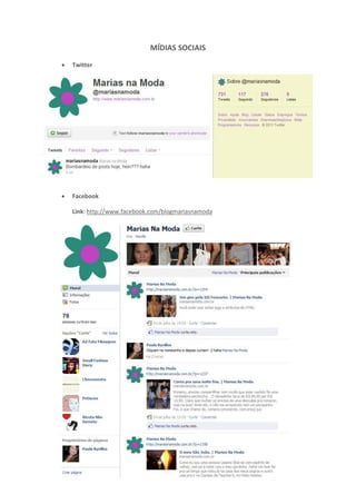 MÍDIAS SOCIAIS

   Twitter




   Facebook

    Link: http://www.facebook.com/blogmariasnamoda
 