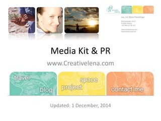 Media Kit & PR 
www.Creativelena.com 
Updated: 1 December, 2014 
 