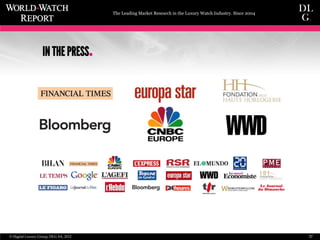 The Leading Market Research in the Luxury Watch Industry. Since 2004




                      IN THE PRESS             .
...
