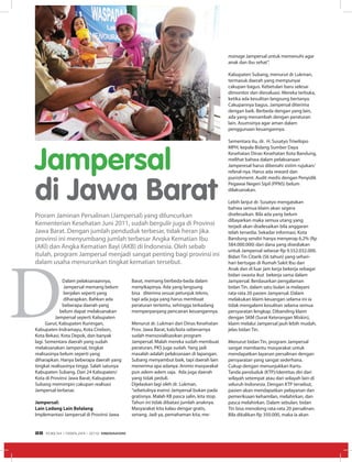 Dalam pelaksanaannya,
Jampersal memang belum
berjalan seperti yang
diharapkan. Bahkan ada
beberapa daerah yang
belum dapat melaksanakan
Jampersal seperti Kabupaten
Garut, Kabupaten Kuningan,
Kabupaten Indramayu, Kota Cirebon,
Kota Bekasi, Kota Depok, dan banyak
lagi. Sementara daerah yang sudah
melaksanakan Jampersal, tingkat
realisasinya belum seperti yang
diharapkan. Hanya beberapa daerah yang
tingkat realisasinya tinggi. Salah satunya
Kabupaten Subang. Dari 24 Kabupaten/
Kota di Provinsi Jawa Barat, Kabupaten
Subang memimpin cakupan realisasi
Jampersal terbesar.
Jampersal:
Lain Ladang Lain Belalang
Implemantasi Jampersal di Provinsi Jawa
Barat, memang berbeda-beda dalam
menyikapinya. Ada yang langsung
bisa diterima sesuai petunjuk teknis,
tapi ada juga yang harus membuat
peraturan tertentu, sehingga terkadang
memperpanjang pencairan keuangannya.
Menurut dr. Lukman dari Dinas Kesehatan
Prov. Jawa Barat, kab/kota sebenarnya
sudah mensosialisasikan program
Jampersal. Malah mereka sudah membuat
peraturan, PKS juga sudah. Yang jadi
masalah adalah pelaksanaan di lapangan.
Subang menyambut baik, tapi daerah lain
menerima apa adanya. Animo masyarakat
pun adem-adem saja. Ada juga daerah
yang tidak peduli.
Dijelaskan lagi oleh dr. Lukman,
“sebetulnya esensi Jampersal bukan pada
gratisnya. Malah KB pasca salin, kita stop.
Tahun ini tidak dibatasi jumlah anaknya.
Masyarakat kita kalau dengar gratis,
senang. Jadi ya, pemahaman kita, me-
Jampersal
di Jawa Barat
manage Jampersal untuk memenuhi agar
anak dan ibu sehat”.
Kabupaten Subang, menurut dr Lukman,
termasuk daerah yang mempunyai
cakupan bagus. Kebetulan baru selesai
dimonitor dan dievaluasi. Mereka terbuka,
ketika ada kesulitan langsung bertanya.
Cakupannya bagus. Jampersal diterima
dengan baik. Berbeda dengan yang lain,
ada yang menambah dengan peraturan
lain. Asumsinya agar aman dalam
penggunaan keuangannya.
Sementara itu, dr. H. Susatyo Triwilopo
MPH, kepala Bidang Sumber Daya
Kesehatan Dinas Kesehatan Kota Bandung,
melihat bahwa dalam pelaksanaan
Jamperesal harus dibenahi sistim rujukan/
referal-nya. Harus ada reward dan
punishment. Audit medis dengan Penyidik
Pegawai Negeri Sipil (PPNS) belum
dilaksanakan.
Lebih lanjut dr. Susatyo mengatakan
bahwa semua klaim akan segera
diselesaikan. Bila ada yang belum
dibayarkan maka semua utang yang
terjadi akan diselesaikan bila anggaran
telah tersedia. Sekadar informasi, Kota
Bandung sendiri hanya menyerap 6,2% (Rp
584.000.000) dari dana yang disediakan
untuk Jampersal sebesar Rp 9.552.032.000.
Bidan Tin Citarik (56 tahun) yang sehari-
hari bertugas di Rumah Sakit Ibu dan
Anak dan di luar jam kerja bekerja sebagai
bidan swasta ikut bekerja sama dalam
Jampersal. Berdasarkan pengalaman
bidan Tin, dalam satu bulan ia melayani
rata-rata 20 pasien Jampersal. Dalam
melakukan klaim keuangan selama ini ia
tidak mengalami kesulitan selama semua
persyaratan lengkap. Dibanding klaim
dengan SKM (Surat Keterangan Miskin),
klaim melalui Jampersal jauh lebih mudah,
jelas bidan Tin.
Menurut bidan Tin, program Jampersal
sangat membantu masyarakat untuk
mendapatkan layanan persalinan dengan
persyaratan yang sangat sederhana.
Cukup dengan menunjukkan Kartu
Tanda penduduk (KTP)/identitas diri dari
wilayah setempat atau dari wilayah lain di
seluruh Indonesia. Dengan KTP tersebut,
pasien akan mendapatkan pelayanan dan
pemeriksaan kehamilan, melahirkan, dan
pasca melahirkan. Dalam sebulan, bidan
Tin bisa menolong rata-rata 20 persalinan.
Bila dikalikan Rp 350.000, maka ia akan
Proram Jaminan Persalinan (Jampersal) yang diluncurkan
Kementerian Kesehatan Juni 2011, sudah bergulir juga di Provinsi
Jawa Barat. Dengan jumlah penduduk terbesar, tidak heran jika
provinsi ini menyumbang jumlah terbesar Angka Kematian Ibu
(AKI) dan Angka Kematian Bayi (AKB) di Indonesia. Oleh sebab
itulah, program Jampersal menjadi sangat penting bagi provinsi ini
dalam usaha menurunkan tingkat kematian tersebut.
EDISI 34 I FEBRUARI I 2012 MEDIAKOM28
 