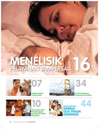 MENELISIKPELAYANAN JAMPERSAL 16
07
10
34
Setelah Sehat
Pasti Cantik
Kemenkes Raih
Penghargaan
Anugerah Pahita
Ekapraya
Potret Pelayanan
Kesehatan di Kaltim
Laporan Khusus
KINERJA
DUA TAHUN
KEMENKES
44
EDISI 34 I FEBRUARI I 2012 MEDIAKOM4
 