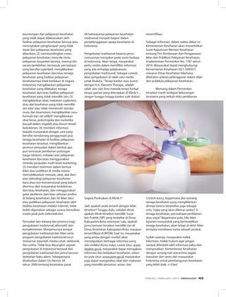 keuntungan dari pelayanan kesehatan
yang tidak dapat dilaksanakan oleh
fasilitas pelayanan kesehatan lainnya atau
menciptakan pengharapan yang tidak
tepat dari pelayanan kesehatan yang
diberikan; (2) membandingkan mutu
pelayanan kesehatan mencela mutu
pelayanan fasyankes lainnya, memuji diri
secara berlebihan, termasuk, pernyataan
yang bersifat superlatif, mengiklankan
pelayanan kesehatan dan/atau tenaga
kesehatan yang fasilitas pelayanan
kesehatannya tidak berlokasi di negara
Indonesia; mengiklankan pelayanan
kesehatan yang dilakukan tenaga
kesehatan dan/atau fasilitas pelayanan
kesehatan yang tidak memiliki izin; (3)
mengiklankan obat, makanan suplemen,
atau alat kesehatan yang tidak memiliki
izin edar atau tidak memenuhi standar
mutu dan keamanan; mengiklankan susu
formula dan zat adiktif; mengiklankan
obat keras, psikotropika dan narkotika
kecuali dalam majalah atau forum ilmiah
kedokteran; (4) memberi informasi
kepada masyarakat dengan cara yang
bersifat mendorong penggunaan jasa
tenaga kesehatan di fasilitas pelayanan
kesehatan tersebut; mengiklankan
promosi penjualan dalam bentuk apa
pun termasuk pemberian potongan
harga (diskon), imbalan atas pelayanan
kesehatan dan/atau menggunakan
metode penjualan multi-level marketing;
(5) memberi testimoni dalam bentuk
iklan atau publikasi di media massa;
memublikasikan metode, obat, alat dan/
atau teknologi pelayanan kesehatan
baru atau non-konvensional yang belum
diterima oleh masyarakat kedokteran
dan/atau kesehatan; dan menggunakan
gelar akademis dan/atau sebutan profesi
di bidang kesehatan; dan (6) Iklan dan/
atau publikasi pelayanan kesehatan oleh
fasilitas kesehatan melalui internet, tidak
boleh digunakan sebagai sarana konsultasi
medis jarak jauh (telemedicine).
Persoalan lain datang dari promosi bagi
pengobatan tradisional, alternatif, dan
komplementer. Menjamurnya tempat
pengobatan tradisional dan iklan serta
program pengobatan tradisional turut
mewarnai sejumlah media cetak, elektonik,
dan online. Tidak bisa dipungkiri sejarah
pengobatan di Indonesia berawal dari
pengobatan tradisional dan jamu/ramuan
berbahan baku alami. Sebagaimana
disebutkan dalam UU Nomor 36
tahun 2009 tentang Kesehatan pasal
48 bahwasanya pelayanan kesehatan
tradisional menjadi bagian dalam
penyelenggaraan upaya kesehatan di
Indonesia.
Pengobatan tradisional beserta jamu/
ramuannya mengakar pada sosio-budaya
di Indonesia. Akan tetapi, masyarakat
perlu cerdas dalam memfilter informasi
yang ada terhadap pelaksanaan
pengobatan tradisional. Sebagai contoh,
iklan pengobatan di salah satu media
cetak ibukota, ”Terapi kanker atau tumor
dengan K.A. Element Therapy., adalah
salah satu dari lima metode terapi herbal
tanpa operasi yang diterapkan di Klinik Y....
Jangan tunggu hingga kanker sulit diatasi.
Segera Periksakan di Klinik Y”.
Jadi, apakah anda tertarik dengan iklan
tersebut? Tunggu dulu, cobalah dicek
apakah klinik tersebut memiliki Surat
Izin Praktik (SIP) yang terdaftar di Dinas
Kabupaten/Kota setempat. Lalu, apakah
jamu/ramuan tersebut memiliki izin di
Dinas Kesehatan Kabupaten/Kota, maupun
tersertifikasi di BPOM. Saat ini, masyarakat
yang pintar dengan mudah akan
mendapatkan berbagai informasi yang
ada melalui dunia maya. Lewat situs: www.
depkes.go.id, masyarakat dapat mengakses
informasi dan kebijakan kesehatan, selain
itu pula situs: www.pom.go.id, masyarakat
juga dapat mengetahui obat dan makanan
yang memiliki perizinan, aman, dan
tersertifikasi.
Sebagai informasi, dalam waktu dekat ini
Kementerian Kesehatan akan menerbitkan
Surat Keputusan Menteri Kesehatan
tentang Tim Pembinaan dan Pengawasan
Iklan dan Publikasi Pelayanan Kesehatan,
implementasi Permenkes No. 1787 tahun
2010. Masyarakat dapat menghubungi
Kementerian Kesehatan (021-500567)
maupun Dinas Kesehatan bilamana
diketahui adanya pelanggaran dalam iklan
dan publikasi pelayanan kesehatan.
	 Memang dalam Permenkes
tersebut masih terdapat kekurangan
terutama yang terkait etika periklanan.
Contoh kasus, bagaimana jika seorang
tenaga kesehatan yang mengiklankan
dirinya karena berprofesi juga sebagai
artis. Siapa yang akan dikenai sanksi? Si
tenaga kesehatan, perusahaan periklanan,
atau siapa? Bagaimana pula, bila iklan
layanan masyarakat yang bermodelkan
tenaga kesehatan, akan tetapi di akhir iklan
ternyata membawa nama sebuah produk.
Sudah saatnya, masyarakat melek
informasi, melek hukum agar jangan
sampai dibodohi oleh informasi palsu dan
menyesatkan. Kementerian Kesehatan
dengan senang hati menerima segala
masukan dan saran dari masyarakat
Indonesia untuk pembangunan kesehatan
yang lebih baik. ∞ (Dwi)
EDISI 34 I FEBRUARI I 2012 MEDIAKOM 43
 