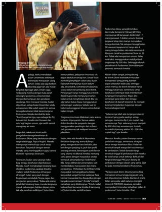 A
palagi, ketika mendekati
bulan Desember, kelompok
bersenjata merayakan ulang
tahun. Selalu ada saja korban,
tiba-tiba pagi hari ada mayat
tergolek dipinggir jalan, entah siapa.
Terkadang mereka dengan luka parah
datang ke puskemas untuk berobat.
Dengan kemampuan dan peralatan
seadanya, Hein merawat mereka. Sudah
dipastikan, setiap bulan Desember selalu
ada acaman. Bila sudah seperti ini semua
tenaga kesehatan tidak berani kerja ke
Puskesmas. Mereka kembali ke kota.
“Kami hanya bertiga, saya sebagai Ka.TU,
lulusan Gizi, Amelia dari Perawat dan
satu lagi bagian umum, ujar sedih sambil
mengusap air mata.
Begitulah, sekelumit kisah sedih
pengabdian tenaga kesehatan di
Puskesmas Skow yang berbatasan dengan
negara tetangga, Papua Nugini. Mereka
mempunyai mental baja untuk tetap
bertahan. Tak peduli dengan teman
mereka yang meninggalkan tugas, karena
khawatir nyawanya terancam.
Terancam, bukan satu-satunya risiko
bagi tenaga kesehatan diperbatasan.
Mereka masih menghadapi binatang buas
disekitar puskesmas, apalagi diwaktu
malam. Sebab Puskesmas di bangun
di tengah hutan yang jauh dengan
lingkungan penduduk. Tanpa pagar dan
pengaman yang cukup.“ Kalau ada orang
jahat dan binatang buas, mereka langsung
masuk pekarangan, bahkan depan pintu,
tak ada penahan sedikitpun”, tutur Hein.
Menurut Hein, pelayanan imunisasi tak
dapat dilakukan setiap hari. Sebab tidak
memiliki penyimpan vaksin atau kucin.
Kalau toh mempunyai kucin belum
ada aliran listrik. Sementara Puskesmas
Skow, belum tersambung aliran listrik.
Penerangan hanya menggunakan listrik
desel. Itupun bila mempunyai bahan
bakar untuk menghidupi desel. Bila tak
ada bahan bakar, biasa menggunakan
penerangan seadanya. Sebab, saat ini
belum ada anggaran khusus untuk bahan
bakar minyak.
“Kegiatan imunisasi dilakukan pada waktu
tertentu di posyandu. Semua vaksin
didistribusikan ke posyandu dengan
menggunakan pendingin dari es batu.
Jadi, puskesmas tak melayani imunisas”,
jelas Hein.
Selain, Hein ada Amelia.N. Womsiwor.
Berbadan langsung, warna kulitnya
gelap, mengenakan kaos berbalut jaket
levis lengan panjang. Ia, jauh dari profil
seorang perawat, berseragam putih bersih
yang selama ini dikenal. Amelia, memang
sama persis dengan masyarakat sekitar,
termasuk penampilannya“sederhana”.
Bila, hanya dilihat dari penampilan, sulit
membedakan, mana pasien dan mana
perawatnya. Perbedaan itu terlihat, ketika
masyarakat memanggilnya bu bidan.
Masyarakat sangat hormat padanya. Rasa
hormat masyarakat itu, diwujudkan dengan
banyaknya permintaan“ Amelia”menjadi
nama bayi yang ditolongnya.“ Entah, sudah
belasan bayi bernama Amelia di kampung
ini”, tutur Amelia, sambil tertawa.
Puskesmas Skow, yang diresmikan
dan mulai beropersi Februari 2010 ini,
mempunyai 28 karyawan, terdiri dari 17
orang perawat, 1 dokter umum, 8 orang
pegawai tetap dan sisanya merupakan
tenaga kontrak. Tak satupun tenaga bidan.
Di kawasan Jayapura ini, hanya ada 4
orang tenaga bidan, rata-rata menetap di
Abepura. Jarak ke puskesmas Skow ini 35
km. Tidak ada transportasi umum. Kalau
naik taksi, menggunakan mobil pribadi
ongkosnya Rp 500 ribu. Sehingga seluruh
persalinan di Puskesmas Skow ditangani
perawat, termasuk Amelia.
Alasan bidan sangat jarang datang
ke distrik Skow disebabkan masalah
transportasi yang jarang, bahkan
dapat dikatakan tidak ada, sehingga
untuk menuju ke distrik tersebut harus
menggunakan taxi. Sementara Dinas
kesehatan setempat tidak memberikan
tunjangan transportasi. Wajar, bila
semangat para bidan dan tenaga
kesehatan di daerah terpencil itu menjadi
kurang menjalankan tugasnya, kecuali
hanya sebagian kecil.
“Sebenarnya telah ada tunjangan daerah
terpencil yang pada awalnya setiap
petugas menerima Rp 2 juta rupiah tiap
semesternya. Tapi sekarang turun menjadi
Rp 800 ribu tiap semesternya. Jumlah
itu masih dipotong sekitar 50 – 100 ribu
rupiah lagi”, ujar Amelia.
Menurut Amelia, pasien biasanya ramai
pada hari minggu, sementara sebagian
besar tenaga kesehatan libur. Pada hari
tersebut banyak warga dari kota menuju
ke perbatasan. Sebab banyak warga
tersebut tinggal di perbatasan dan mereka
ke kota hanya untuk bekerja. Bahkan dari
Negara tetangga PNG pun datang ke
perbatasan dengan alasan yang sama. Saat
itu pula mereka berobat ke Puskesmas.
“Para perawat disini dituntut untuk bisa
mengatasi semua tanggung jawab yang
ada di puskesmas. Sebab, diantara 4 orang
bidan yang ada, salah satunya menjadi
dosen di POLTEKES Jayapura, semakin
memperkecil intensitas kehadiran bidan di
puskesmas”, tutur Amelia. ( Pra).
Mengusap air mata
Sedih saat bercerita tidak bisa bersama keluarga
pada Hari Raya Natal, karena harus tetap bertugas
EDISI 35 I APRIL I 2012 MEDIAKOM 33
 