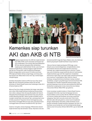 MEDIA UTAMA
T
ingginya angka kematian ibu (AKI) dan angka kematian
bayi (AKB) di NTB, masih menyisakan pertanyaan dan
harus diselesaikan. Terus terang, data yang dikeluarkan
BPS dan data dari kabupaten/kota, berdasarkan
angkanya jauh sekali berbeda. Pernah, suatu hari kami
terpaksa mengkonfrontir tentang tingginya angka kematian
bayi dan ibu. Ternyata BPS, tidak menghitung di lapangan.
Mereka menggunakan asumsi-asumsi. Di antara asumsinya:
NTB angka pernikahan dininya sangat tinggi, asumsinya pasti
bayi banyak mati. Walau belum tentu mati. Tapi, mereka begitu
menghitungnya.
Demikian disampaikan Gubernur NTB, Tuan Guru Haji Zainul
Majdi, MA saat menyambut kehadiran Dirjen Gizi dan KIA
Kemenkes, dr. Slamet Riyadi Yuwono dan rombongan, 8 Mei 2012
di Kantor Gubernur NTB.
Menurut Tuan Guru, begitu pernikahan dini tinggi, maka keluar
skors sekian. Bila tenaga kesehatan korelasinya kurang, keluar
skors sekian, walaupun data riel yang dikumpulan dari seluruh
kabupaten/kota berdasarkan data kematian bayi yang riel jauh
rendah dibanding data BPS.“Bukan hendak mendebat, tapi itu
mungkin metode baku internasional. Tapi, pertanyaannya mana
sih data yang benar? Yang benar-benar meninggal atau yang
diasumsikan meninggal? Menurut saya, tentu yang benar benar
meninggal. Bukan bermaksud membela diri lho,”ujar Zainul.
Gubernur mengakui, merasa terganggu, NTB berstatus daerah
angka kematian bayi dan kematian ibunya.“Apa benar rata-rata
Kemenkes siap turunkan
AKI dan AKB di NTB
kematiannya lebih tinggi dari Papua, Maluku utara, atau beberapa
daerah yang banyak masalah kesehatan,”tanya Gubernur.
Menurut Zaenul, tingkat pendapatan NTB tinggi, urutan
ketujuh secara nasional. Bagaimana mengkorelasikan antara
pertumbuhan ekonomi dan tingkat ekonomi yang terus
membaik, tapi tingkat kesehatannya terus menurun?“Setahu
saya, justru korelasinya sangat positif, jika ekonomi naik biasanya
tingkat kesehatan juga naik. Nah, bagaimana menjelaskan
ekonominya makin bagus tapi angka angka statistik kesehatannya
terus menurun?”tanya gubernur lagi. Untuk itu, Zaenul
berharap, semoga Kementerian Kesehatan mampu memberi
pendekatan program yang lebih tepat memotret kesehatan NTB.
“Barangkali harus berpikir, biarlah BPS berbicara begitu, yang
penting di lapangan secara de facto data berbeda dan lebih baik
berdasarkan sweaping door to door, karena kita terus bekerja
menurunkan AKI dan AKB di NTB,“ ujar gubernur.
Untuk menyikapi masalah tersebut, dr. Slamet Riyadi Yuwono,
mengatakan Kemenkes siap terjun ke lapangan bersama
bupati/walikota untuk turunkan AKI dan AKB NTB. Hanya saja,
era otonomi, kadang ada hambatan warna kulit, parpol dan
sebagainya. Tapi, kami mencoba untuk netral.“Kami minta
diberikan jalan oleh pak gubernur untuk masuk menjalankan
dengan sebaik baiknya. Kemudian, profesi kesehatan secara
berkala membedah masalah kesehatan kabupaten dan kota. Tim
kesehatan secara berkala dan non formal tetap kontak dengan
Jakarta untuk menurunkan AKI dan AKB di NTB ,”ujar dr. Slamet. n
( Pra)
Gubernur NTB, Haji Zainul Majdi, MA
EDISI 36 I JUNI I 2012 MEDIAKOM30
 