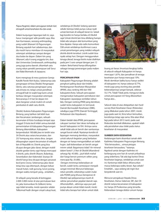 Papua Nuginie), dalam penugasan terkait riset
etnografi untuk kesehatan ibu dan anak.
Dalam kunjungan lapangan kali ini, saya
harus‘menjenguk’adik peneliti saya, Mas
Aan Kurniawan, seorang anthropolog,
yang sudah‘ditanam’di Pegunungan
Bintang sepuluh hari sebelumnya, dan
dia masih harus membaur di masyarakat
setempat setidaknya sampai dengan
dua bulan ke depan. Dalam tim yang
‘ditanam’, ada 4 orang anggota tim, dua
dari Universitas Cendrawasih, anthropolog
yang juga putra daerah, ditambah satu
orang rekan peneliti perempuan asli Serui
dari Balai Biomedis di Jayapura.
 
Kami menginap di mess pastoran Gereja
Katolik Paroki Roh Kudus. Sebenarnya ada
penginapan di Kota Oksibil, Penginapan
Gloria, satu-satunya penginapan yang
ada di kota ini, tetapi untuk penelitian
etnografi kali ini wajib bagi kami untuk
berbaur dengan masyarakat setempat.
Rencananya 3-4 hari ke depan tim
akan bergeser untuk mukim di rumah
penduduk di salah satu distrik.
  
Oksibil, ibukota Kabupaten Pegunungan
Bintang, yang bahkan tak lebih luas
dari Kecamatan Jambangan, sebuah
kecamatan di Kota Surabaya tempat saya
tinggal. Di kota kecil inilah semua kendali
pemerintahan di Kabupaten Pegunungan
Bintang dikendalikan. Kabupaten
berpenduduk 100.686 jiwa ini terdiri atas
34 Distrik atau setara kecamatan, dan
257 kampung atau setara desa. Jangan
dibayangkan seperti kecamatan di wilayah
lain di Republik ini. Distrik yang bisa
dicapai dengan jalur darat, dengan mobil
double gardan tentu saja! Hanya mencapai
4 distrik, yaitu distrik Okaom, Bulankop,
Serambakon dan Kalomdol. Sisanya 30
distrik hanya bisa dicapai dengan pesawat
kecil jenis Cesna. Sebenarnya jalur darat
tetap bisa saja ditempuh, dengan keluar
masuk hutan, naik gunung, turun jurang,
dengan waktu tempuh yang... entahlah...
 
Di wilayah yang berada di ketinggian
2.000-3.000 meter di atas permukaan laut
ini, jalur komunikasi fix (telkom) tentu
saja tidak tersedia, meski operator seluler
Telkomsel hadir dengan sinyal cukup kuat,
setidaknya di Oksibil. Sedang operator
seluler lainnya tidak punya cukup nyali
untuk bermain di wilayah berat ini. Sekali
lagi kondisi ini hanya berlaku di Oksibil
saja! Untuk distrik lain bisa dibilang hampir
tidak ada satupun alat komunikasi yang
bisa dipakai. Hanya ada radio komunikasi
SSB untuk setidaknya konfirmasi cuaca
untuk penerbangan yang melalui wilayah
distrik-distrik tersebut. Listrik sudah bisa
nyala setiap hari. Dengan menggunakan
tenaga diesel, tenaga listrik mulai dialirkan
pada jam 5 sore sampai dengan jam 12
malam. Betul-betul hanya difungsikan
sebagai tenaga penerangan pada malam
hari saja.
 
PENCAPAIAN IPKM
Kabupaten Pegunungan Bintang adalah
penghuni paling dasar dari Indeks
Pembangunan Kesehatan Masyarakat
(IPKM), atau ranking 440 dari 440
kabupaten/kota. Sebuah pencapaian
mengenaskan kabupaten pemekaran dari
Kabupaten Jayawijaya sembilan tahun
lalu. Dengan ranking IPKM yang demikian,
sudah tentu kabupaten ini termasuk
Daerah Bermasalah Kesehatan (DBK),
sekaligus juga DTPK (Daerah Tertinggal,
Perbatasan dan Kepulauan).
 
Dalam bedah data IPKM, pencapaian
cakupan‘sanitasi’dan‘akses terhadap air
bersih’kabupaten ini‘0%’. Artinya sama
sekali tidak ada air bersih dan sanitasinya
sangat buruk sekali. Nyatanya kondisi di
lapangan memang demikian, masyarakat
untuk seluruh kegiatan yang berkaitan
dengan air hanya mengandalkan air tadah
hujan. Jadi keberadaan air bersih sangat
minim sekali. Bagaimana tidak? Air mineral
dalam botol 1,5 liter di Oksibil dibanderol
seharga Rp. 45.000,-, jauh lebih mahal
dari harga bensin premium seliter yang
mencapai Rp. 35.000,-.
 Dengan minimnya keberadaan air
bersih, sudah tentu sanitasipun menjadi
sangat minimal. Menurut beberapa
rekan peneliti, sebetulnya sudah mulai
ada PDAM yang khusus beroperasi di
Oksibil, tapi pelayanannya masih di
sekitar perumahan pejabat daerah saja.
Alhamdulillah... akhirnya saya pun jadi
punya alasan untuk tidak mandi, meski
tidak tahu berapa hari tahan untuk tidak
buang air besar. Imunisasi lengkap balita
di seluruh wilayah Kabupaten ini hanya
mencapai 1,67%, dan persalinan di tenaga
kesehatan pun hanya mencapai 10%.
Meski demikian balita kurus hanya sedikit
di kabupaten ini, hanya sebesar 8,77%,
meski juga yang stunting atau pendek
keberadaannya sangat banyak, sebesar
55,17%. Tidak! Tidak perlu mengurut dada
untuk pencapaian ini! Yang dibutuhkan
hanya aksi...
 
Seluruh data di atas didapatkan dari hasil
survey Riset Kesehatan Dasar (Riskesdas)
yang dilakukan pada tahun 2007, meski
juga pada saat ini, lima tahun kemudian,
kondisinya tetap saja sama. Kita akan lihat
lagi pada tahun 2013 nanti, pada saat
Riskesdas kembali dilakukan, apakah telah
ada perubahan atau tidak pada status
kesehatan di masyarakat.
 
SUMBER DAYA KESEHATAN
Kedatangan kami disambut ramah oleh
Kadinkes Kabupaten Pegunungan Bintang.
“Kita bersaudara..., semua petugas
kesehatan bersaudara, ” katanya.
Ngobrol santai dengan Kadinkes ini
berlangsung sore hari di rumah pribadinya
yang sederhana. Tak ada lagi kantor Dinas
Kesehatan baginya, setidaknya untuk saat
ini. Kantornya telah lebur dihancurkan
massa beberapa waktu lewat. Apa sebab?
Entahlah... saya sedang tak ingin ikut
berpolemik saat ini.
 
Menurut pengakuan Kepala Dinas
Kesehatan, Darius Salamuk, SIP., dari 34
distrik (setara kecamatan) di kabupaten
ini, hanya 29 Puskesmas yang tersedia.
Keberadaan tenaga dokter umum hanya
EDISI 36 I JUNI I 2012 MEDIAKOM 33
 