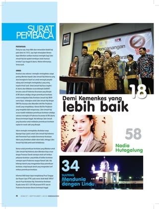 58
Nadia
Hutagalung
SULTENG
Mendunia
dengan Lindu
34
PERTANYAAN:
Orang tua saya, Insya Allah akan menunaikan ibadah haji
pada tahun ini (1433), saya ingin menanyakan dimana
dapat diberikan suntikan imunisasi meningitis bagi Calon
Jemaah Haji dan apakah membayar untuk imunisasi
tersebut? Saya tinggal di Jakarta. Mohon informasinya.
Terima kasih.
JAWAB:
Imunisasi atau vaksinasi meningitis meningokokus sangat
penting diberikan kepada Calon Jemaah Haji Indonesia yang
akan berangkat keTanah Suci untuk mencegah penyakit
radang otak (meningitis meningokokus) yang sering
terjadi di Arab Saudi. Untuk Jamaah Haji biasa (reguler)
di Jakarta akan dilakukan secara kelompok (kolektif)
bersama-sama di Puskesmas Kecamatan yang ditunjuk
di DKI Jakarta sekaligus dengan pemeriksaan kesehatan
untuk mendapatkan Buku Kesehatan Jamaah Haji (BKJH
warna hijau). Sedangkan untuk Calon Jemaah Haji dengan
ONH Plus biasanya akan dikoordinir oleh Biro Perjalanan
(travel) yang mengelolanya. Namun bila Biro Perjalanan
yang mengelola tidak mengurusnya, Calon Jemaah Haji
secara mandiri melakukan pemeriksaan kesehatan sekaligus
vaksinasi meningitis di Puskesmas Kecamatan di DKI Jakarta
dimana bertempat tinggal. Ada beberapa Calon Jemaah
yang disarankan untuk melakukan pemeriksaan kesehatan
rujukan ke rumah sakit yang ditunjuk.
Vaksin meningitis meningokokus disediakan tanpa
dipungut biaya (gratis) untuk Calon Jemaah Haji Indonesia
oleh Pemerintah Pusat melalui Kementerian Kesehatan.
Vaksin yang disediakan adalah vaksin halal, sehingga Calon
Jemaah Haji tidak perlu kuatir kehalalannya.
Namun untuk pemeriksaan kesehatan yang dilakukan untuk
Calon Jemaah Haji Indonesia akan dikenakan biaya sesuai
dengan Peraturan Daerah setempat untuk tarif retribusi
pelayanan kesehatan yang berlaku di fasilitas kesehatan
setempat seperti Puskesmas maupun Rumah Sakit. Ada
beberapa daerah yang menggratiskan biaya pemeriksaan
kesehatan, tetapi banyak daerah yang mengenakan tarif
retribusi pemeriksaan kesehatan.
Informasi lebih lanjut dapat menghubungi PusatTanggap
dan Respon Cepat (PTRC) pada nomor (kode lokal) 500567
atau ke Pusat Kesehatan Haji Kementerian Kesehatan
Ri pada nomor (021) 5201590 pesawat 84701 atau ke
Puskesmas Kecamatan dimana bertempat tinggal.
SURAT
PEMBACA
Demi Kemenkes yang
lebih baik
18
EDISI 37 I SEPTEMBER I 2012 MEDIAKOM4
 