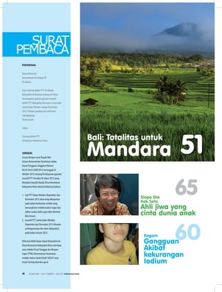 51
65SIapa Dia
Kak Seto
Ahli jiwa yang
cinta dunia anak
Ragam
Gangguan
Akibat
kekurangan
Iodium
60
perTAnYAAn:
Yang terhormat,
Kementerian Kesehatan RI
Di Jakarta
Saya seorang dokter PTT di sebuah
Kabupaten di Kawasan IndonesiaTimur
menanyakan apakah gaji dan insentif
dokter PTT dibayarkan bersama-sama pada
untuk bulan Oktober sampai Desember
2012? Mohon jawaban dan informasi
selengkapnya.
Terima kasih.
Salam,
Seorang dokter PTT
Di Kawasan IndonesiaTimur
JAWABAn:
Sesuai dengan surat Kepala Biro
Umum Kementerian Kesehatan selaku
Kuasa Pengguna Anggaran Nomor:
KU.01.04/4/2289/2012 tertanggal 24
Oktober 2012 tentang Pembayaran gaji dan
insentif PTT triwulan IV tahun 2012 yang
ditujukan kepada Kepala Dinas Kesehatan
Kabupaten/Kota seluruh Indonesia bahwa:
1. Gaji PTT bulan Oktober, Nopember dan
Desember 2012 akan tetap dibayarkan
pada bulan berikutnya setelah yang
bersangkutan melaksanakan tugas dan
daftar usulan daftar gaji telah diterima
Biro Umum.
2. Insentif PTT untuk bulan Oktober,
Nopember dan Desember 2012 ditunda
pembayarannya dan akan dibayarkan
pada bulan Januari 2012.
Informasi lebih lanjut dapat ditanyakan ke
Dinas Kesehatan Kabupaten/Kota setempat
atau melalui PusatTanggap dan Respon
Cepat (PTRC) Kementerian Kesehatan
melalui nomor (kode lokal) 500567 atau
email: kontak@kemkes.go.id.
SURAT
PEMBACA
Bali: Totalitas untuk
Mandara
	
  
EDISI 38 I OKTOBER I 2012 MEDIAKOM4
 