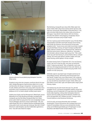 Mas Bambang, mengaudit saya cukup rileks. Walau tajam dan
akurat. Sebab, tidak cukup hanya mampu jawab, tapi harus ada
bukti dan rasional pula. Alhamdulillah, mulai pukul 09.30 -15.30,
jeda instrirahat sholat dzuhur dan makan siang, semua lancar.
Menagapa ? Saya ditentir habis-habisan oleh mas Tambun,
konsultas ISO sebelum naik panggung, menghadapi seluruh
pertanyaan-pertanyaan yang mungkin terjadi.
Sore hari, tepatnya pukul 16.00, kembali ke ruang 104, Mas Widya
menyampaikan hasil akhir hasil Audit. Ruangan terasa hening,
lebih dingin dari biasanya. Semua konsentrasi tertuju pada
penjelasan akhir.“ Secara umum, kami tidak menemukan masalah
yang bersifat Mayor. Artinya, ULT layak mendapat sertifikat ISO”,.
Begitu, kalimat ini disebut, bu Ami langsung teriak“ Selamat bu
Dyah dan teman-teman, selamat ya...selamat ya...”. Kemudian,
kami bersalam-salaman dengan wajah yang cerita.“ Telor sudah
pecah satu pak”kata Danang. Ya...besuk Anakmu lahir ya...dengan
selamat“ Ibu sehat-anak selamat”, jawabku singkat. Amin pak,
jawab Danang, sambil ngeloyor menuju ruangan.
Ke esokan harinya, Kamis 27 September 2012. Sms mas Danang
masuk“ pak, hari ini saya izin dulu, mau antar istri kontrol ke
dokter”. Langsung saya jawab“ Oke, ya..begitulah, suami yang
baik harus bertanggung jawab pada istri dan anak. Selamat...ya,
semoga lancar persalinan dan menjadi anak yang sholeh. Amin,
jawaban sms dari ujung sana.
Kebetulan, pagi itu saya dapat tugas mengikuti pertemuan di
Istana Wapres tentang“ Networking antara Pemerintah Pusat
dan Daerah”. Singkat cerita, acara selesai pukul 13.00. Langsung
menuju kantor. Sampai di Kantor, ketemu mas Danang“ Selamat
ya...mas atas lahirnya sang kekasih mungil..”, kataku. Belum pak,
kata dokter di minta sabar, ngak usah dipaksa-paksa, begitu jawab
Danang, singkat.
Lho..katanya mau izin, kok masuk, kata saya ? Ya...pak ada
panggilan di ULP ( unit layanan pengadaan). Bahkan sampai hari
berikutnya, Jum’at 28 September 2012 juga belum lahir. Mungkin,
Ia tahu kalau bapaknya sedang sibuk menyiapkan dokumen
layanan informasi publik yang diminta Menpan, Deadline-nya,
jum’at 28 September 2012, sebelum jum’atan. Semoga sukses,
menanti kelahiran untuk kesuksesan berikutnya.
Jum’at itu pula, rencananya Kemenkes akan mendapat
penghargaan 10 besar Kementerian dan Lembaga yang secara
responsif menyediakan informasi secara berkala dan tersedia
setiap saat di Webside ppid.depkes.go.id. Penghargaan itu akan
diserahkan oleh Wakil Presiden di Istana Wapres.( Pra).
bekerja profesional sesuai jadwal yang ditetapkan”, kata Mas
Widya santai.
Penjelasan yang santai dan mengena, membuat seluruh tim juga
rileks. Sebagai Managemen Representative dalam tim ini, saya
memberanikan diri dengan mengatakan“ prinsipnya, kami siap
di audit, silahkan potret kami, mana yang sudah sesuai dan mana
yang belum. Kami menginginkan perubahan menjadi lebih baik
pelayanan di ULT ini, bukan sekedar sertifikat tanpa makna”.
Setelah proses Audit untuk Top Management ( Mbak Dyah), prosesi
dilanjutkan ke ULT. Mas Bambang yang kalem mendapat jatah
mengaudit saya, dan Mas Widya mengaudit MbakYuni. Dalam
proses audit, mbakYuni yang sehari-hari ceria menghadapi macam-
macam pelanggan, tapi hari itu merasa capek banget.“ Pak, saya
capek banget dech hari ini. Padahal, biasanya menghadapi banyak
orang, pakai marah-marah pula, tapi enteng aja. Tapi, kali ini“keder”.
Dokumuen sudah disiapkan, tapi dicari balak-balik, ngak ketemu-
temu“ stres deh”, kata mbakYuni singkat.
EDISI 39 I NOVEMBER I 2012 MEDIAKOM 45
 