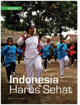 KOLOM
Indonesia
Harus Sehat62 EDISI 37 I SEPTEMBER I 2012 MEDIAKOM
 