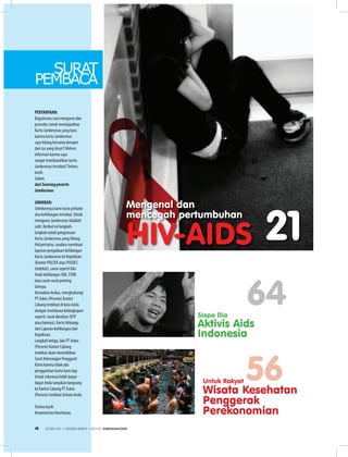 SURAT
PEMBACA
PERTANYAAN:
Bagaimana cara mengurus dan
prosedur untuk mendapatkan
Kartu Jamkesmas yang baru
karena kartu Jamkesmas
saya hilang bersama dompet
dan tas yang dicuri? Mohon
informasi karena saya
sangat membutuhkan kartu
Jamkesmas tersebut?Terima
kasih.
Salam,
dariSeorangpeserta
Jamkesmas
JAWABAN:
Sebelumnya kami turut prihatin
atas kehilangan tersebut. Untuk
mengurus Jamkesmas tidaklah
sulit. Berikut ini langkah-
langkah untuk pengurusan
Kartu Jamkesmas yang hilang:
Hal pertama, saudara membuat
laporan pengaduan kehilangan
Kartu Jamkesmas ke Kepolisian
(Kantor POLSEK atau POLRES
terdekat), sama seperti bila
Anda kehilangan SIM, STNK
atau surat-surat penting
lainnya.
Kemudian kedua, menghubungi
PT Askes (Persero) Kantor
Cabang terdekat di kota Anda
dengan membawa kelangkapan
seperti: surat identitas (KTP
atau lainnya), Kartu Keluarga
dan Laporan kehilangan dari
Kepolisian.
Langkah ketiga, lalu PT Askes
(Persero) Kantor Cabang
terdekat akan menerbitkan
Surat Keterangan Pengganti
Kartu karena tidak ada
penggantian kartu baru lagi.
Untuk informasi lebih lanjut
dapat Anda tanyakan langsung
ke Kantor Cabang PT Askes
(Persero) terdekat di kota Anda.
Terima kasih
Kementerian Kesehatan.
21
64SIapa dia
aktivis aids
Indonesia
untuk rakyat
Wisata Kesehatan
Penggerak
Perekonomian
56
mengenal dan
mencegah pertumbuhan
HIV-aIdS
EDISI 40 I DESEMBER I 2012 MEDIAKOM4
 