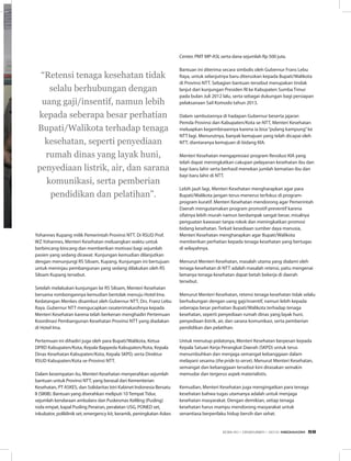 Yohannes Kupang milik Pemerintah Provinsi NTT. Di RSUD Prof.
WZ Yohannes, Menteri Kesehatan meluangkan waktu untuk
berbincang-bincang dan memberikan motivasi bagi sejumlah
pasien yang sedang dirawat. Kunjungan kemudian dilanjutkan
dengan menunjungi RS Siloam, Kupang. Kunjungan ini bertujuan
untuk meninjau pembangunan yang sedang dilakukan oleh RS
Siloam Kupang tersebut.
Setelah melakukan kunjungan ke RS Siloam, Menteri Kesehatan
bersama rombongannya kemudian bertolak menuju Hotel Ima.
Kedatangan Menkes disambut oleh Gubernur NTT, Drs. Franz Lebu
Raya. Gubernur NTT mengucapkan rasaterimakasihnya kepada
Menteri Kesehatan karena telah berkenan menghadiri Pertemuan
Koordinasi Pembangunan Kesehatan Provinsi NTT yang diadakan
di Hotel Ima.
Pertemuan ini dihadiri juga oleh para Bupati/Walikota, Ketua
DPRD Kabupaten/Kota, Kepala Bappeda Kabupaten/Kota, Kepala
Dinas Kesehatan Kabupaten/Kota, Kepala SKPD, serta Direktur
RSUD Kabupaten/Kota se-Provinsi NTT.
Dalam kesempatan itu, Menteri Kesehatan menyerahkan sejumlah
bantuan untuk Provinsi NTT, yang berasal dari Kementerian
Kesehatan, PT ASKES, dan Solidaritas Istri Kabinet Indonesia Bersatu
II (SIKIB). Bantuan yang diserahkan meliputi 10 Tempat Tidur,
sejumlah kendaraan ambulans dan Puskesmas Keliling (Pusling)
roda empat, kapal Pusling Perairan, peralatan USG, PONED set,
inkubator, poliklinik set, emergency kit, keramik, peningkatan Askes
Center, PMT MP-ASI, serta dana sejumlah Rp 500 juta.
Bantuan ini diterima secara simbolis oleh Gubernur Frans Lebu
Raya, untuk selanjutnya baru diteruskan kepada Bupati/Walikota
di Provinsi NTT. Sebagian bantuan tersebut merupakan tindak
lanjut dari kunjungan Presiden RI ke Kabupaten Sumba Timur
pada bulan Juli 2012 lalu, serta sebagai dukungan bagi persiapan
pelaksanaan Sail Komodo tahun 2013.
Dalam sambutannya di hadapan Gubernur beserta jajaran
Pemda Provinsi dan Kabupaten/Kota se-NTT, Menteri Kesehatan
meluapkan kegembiraannya karena ia bisa“pulang kampung”ke
NTT lagi. Menurutnya, banyak kemajuan yang telah dicapai oleh
NTT, diantaranya kemajuan di bidang KIA.
Menteri Kesehatan mengapresiasi program Revolusi KIA yang
telah dapat meningkatkan cakupan pelayanan kesehatan ibu dan
bayi baru lahir serta berhasil menekan jumlah kematian ibu dan
bayi baru lahir di NTT.
Lebih jauh lagi, Menteri Kesehatan mengharapkan agar para
Bupati/Walikota jangan terus-menerus terfokus di program-
program kuratif. Menteri Kesehatan mendorong agar Pemerintah
Daerah mengutamakan program promotif-preventif karena
sifatnya lebih murah namun berdampak sangat besar, misalnya
penguatan kawasan tanpa rokok dan meningkatkan promosi
bidang kesehatan. Terkait kesediaan sumber daya manusia,
Menteri Kesehatan mengharapkan agar Bupati/Walikota
memberikan perhatian kepada tenaga kesehatan yang bertugas
di wilayahnya.
Menurut Menteri Kesehatan, masalah utama yang dialami oleh
tenaga kesehatan di NTT adalah masalah retensi, yaitu mengenai
lamanya tenaga kesehatan dapat betah bekerja di daerah
tersebut.
Menurut Menteri Kesehatan, retensi tenaga kesehatan tidak selalu
berhubungan dengan uang gaji/insentif, namun lebih kepada
seberapa besar perhatian Bupati/Walikota terhadap tenaga
kesehatan, seperti penyediaan rumah dinas yang layak huni,
penyediaan listrik, air, dan sarana komunikasi, serta pemberian
pendidikan dan pelatihan.
Untuk menutup pidatonya, Menteri Kesehatan berpesan kepada
Kepala Satuan Kerja Perangkat Daerah (SKPD) untuk terus
menumbuhkan dan menjaga semangat kebanggaan dalam
melayani sesama (the pride to serve). Menurut Menteri Kesehatan,
semangat dan kebanggaan tersebut kini dirasakan semakin
memudar dan tergerus aspek materialistis.
Kemudian, Menteri Kesehatan juga mengingatkan para tenaga
kesehatan bahwa tugas utamanya adalah untuk menjaga
kesehatan masyarakat. Dengan demikian, setiap tenaga
kesehatan harus mampu mendorong masyarakat untuk
senantiasa berperilaku hidup bersih dan sehat.
“Retensi tenaga kesehatan tidak
selalu berhubungan dengan
uang gaji/insentif, namun lebih
kepada seberapa besar perhatian
Bupati/Walikota terhadap tenaga
kesehatan, seperti penyediaan
rumah dinas yang layak huni,
penyediaan listrik, air, dan sarana
komunikasi, serta pemberian
pendidikan dan pelatihan”.
EDISI 40 I DESEMBER I 2012 MEDIAKOM 59
 