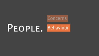 Concerns

People.   Behaviour
 