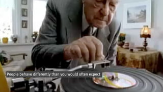 People behave differently than you would often expect
 