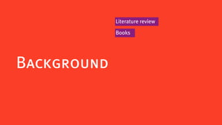 Literature review

             Books




Background
 